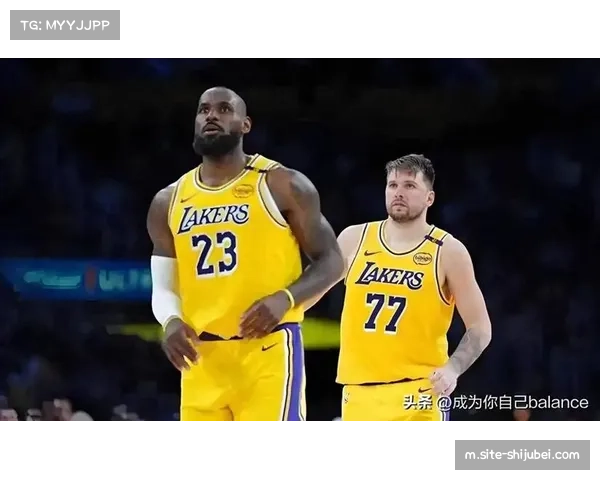 东契奇与詹姆斯双核驱动湖人，但内线深度不足成季后赛隐患